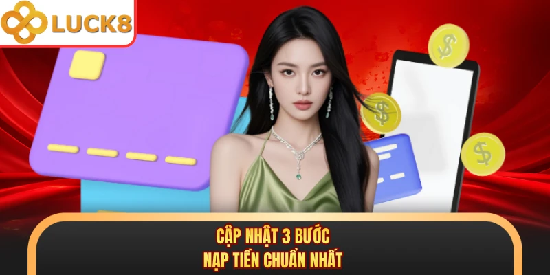 Cập nhật 3 bước nạp tiền chuẩn nhất