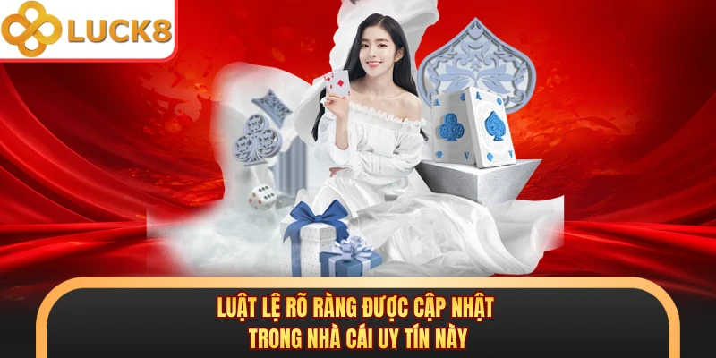Luật lệ rõ ràng được cập nhật trong nhà cái uy tín này